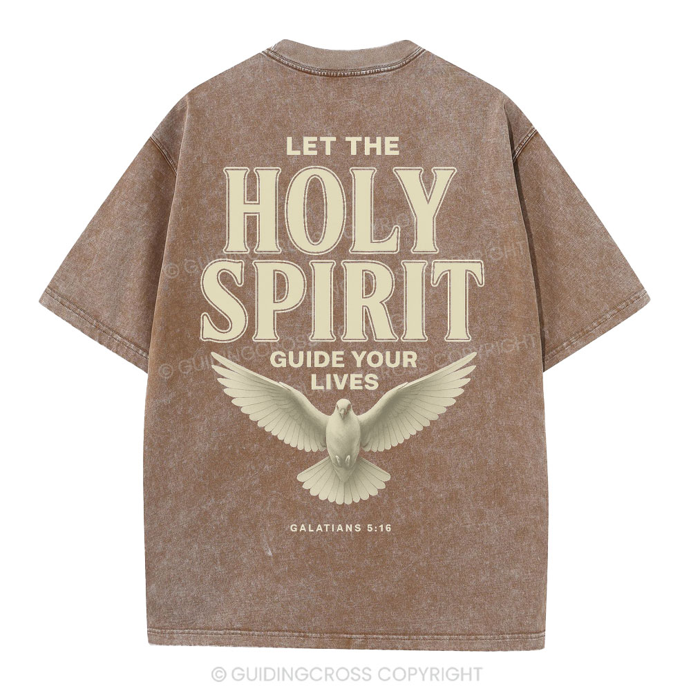 Let The Holy Spirit Guide Your Lives Christian Washed T-Shirt