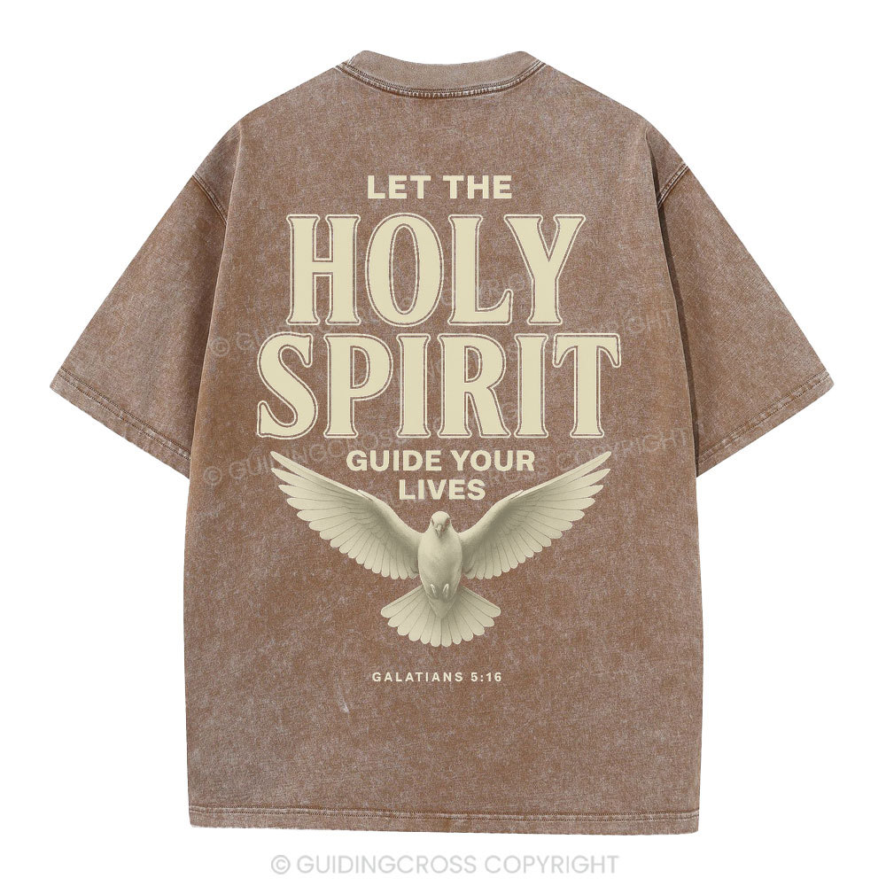 Let The Holy Spirit Guide Your Lives Christian Washed T-Shirt