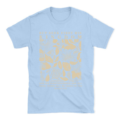 But Seek First His Kingdom Christian T-Shirt