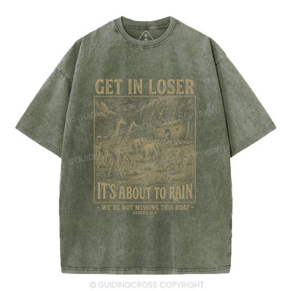 Get In Loser It's About To Rain Christian Washed T-Shirt