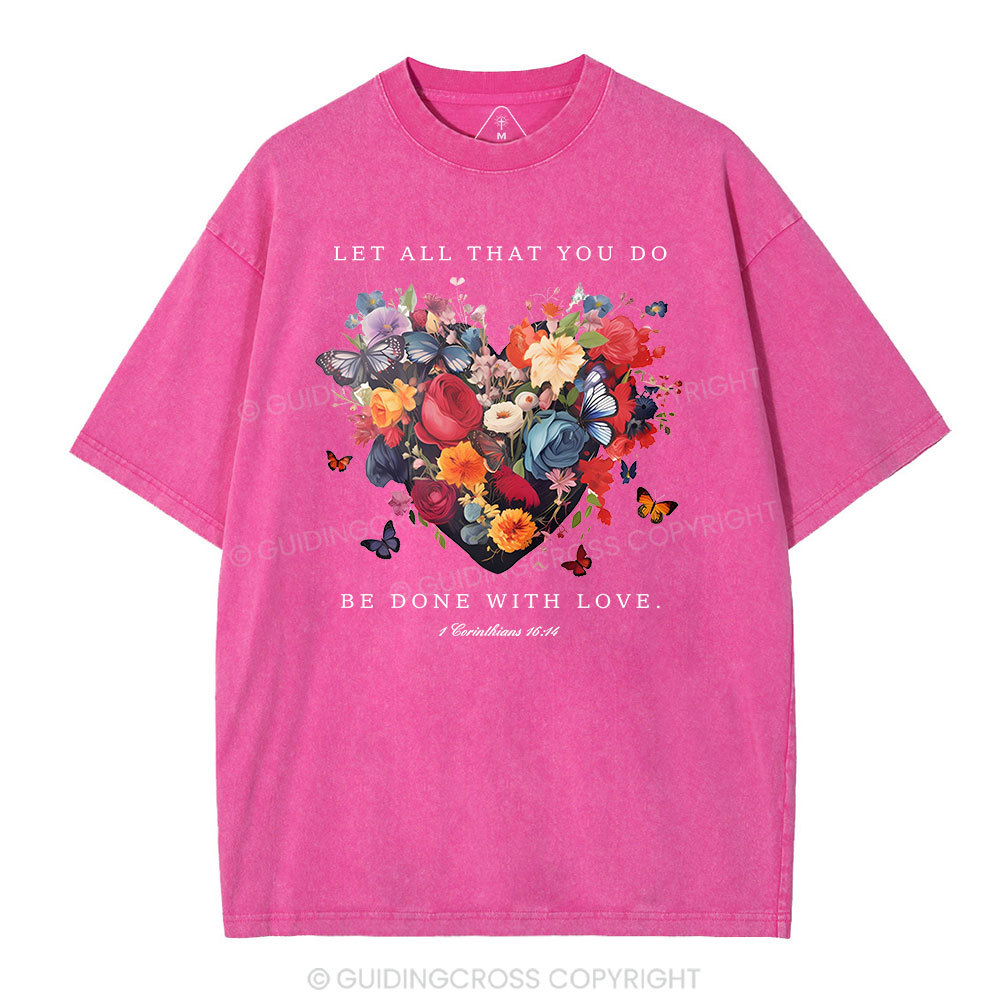 Let All That You Do Be Done With Love Christian Washed T-Shirt