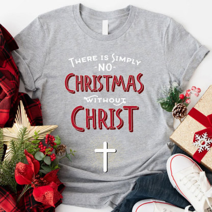 Simply No Christmas Without Jesus Christian T-Shirt