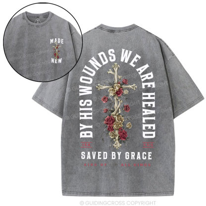 By His Wounds We Are Healed Christian Washed T-Shirt
