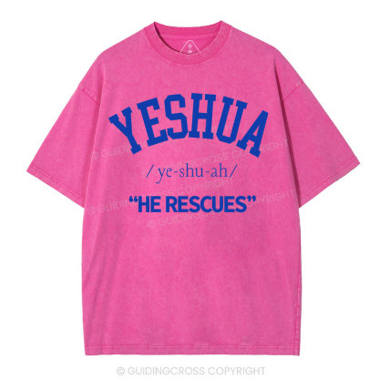 Yeshua He Rescues Christian Washed T-Shirt