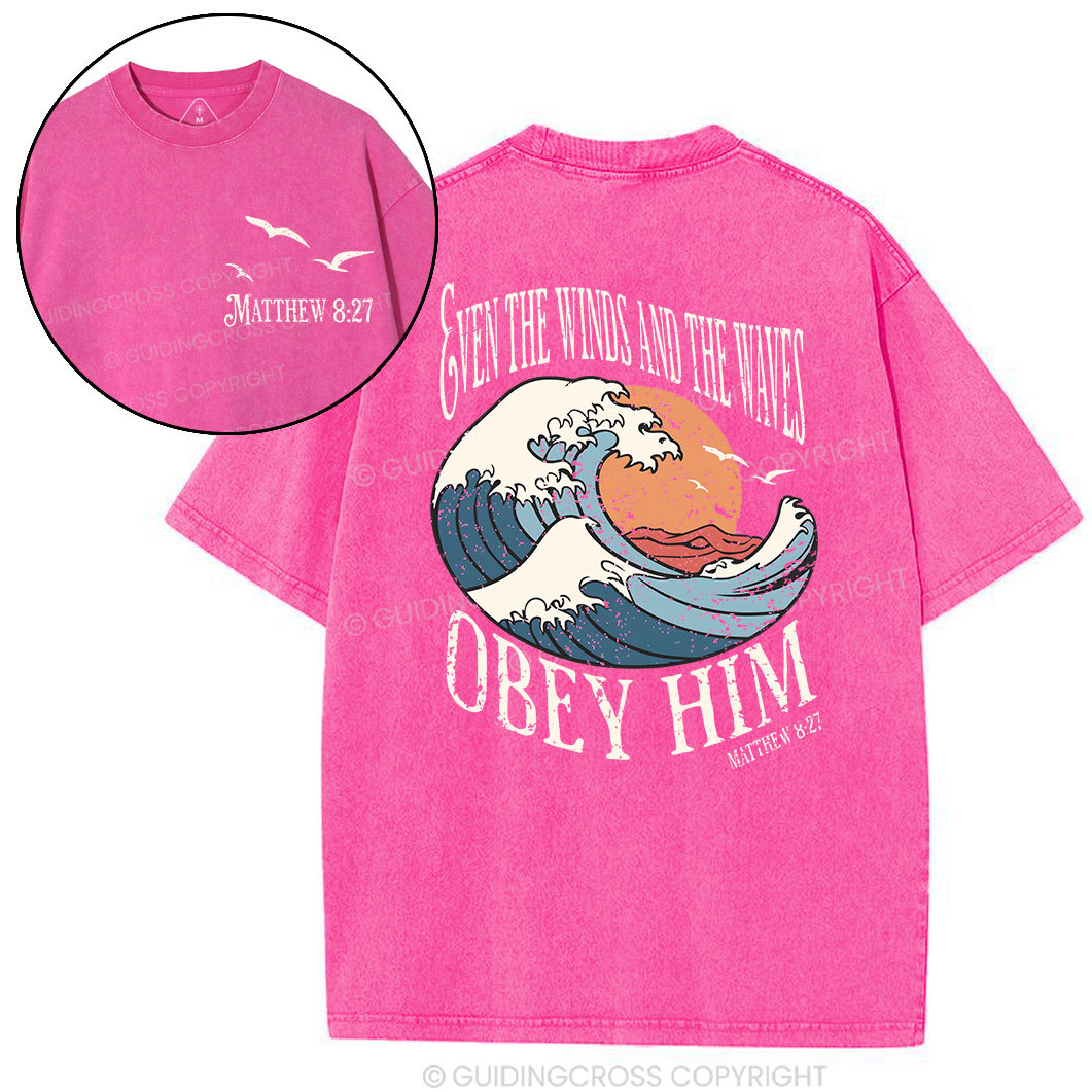 Even The Winds And The Waves Obey Him Christian Washed T-Shirt