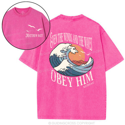 Even The Winds And The Waves Obey Him Christian Washed T-Shirt