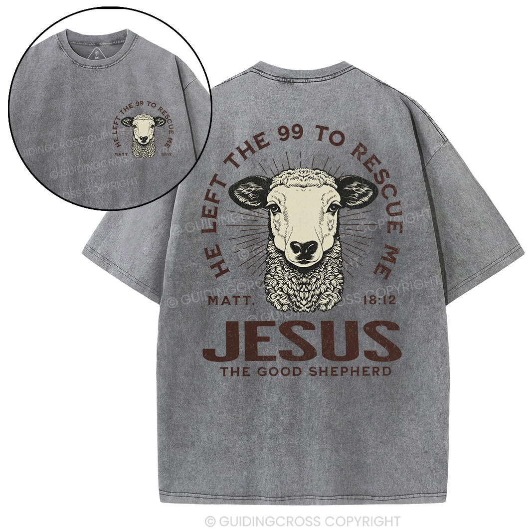 He Left The 99 To Rescue Me Christian Washed T-Shirt