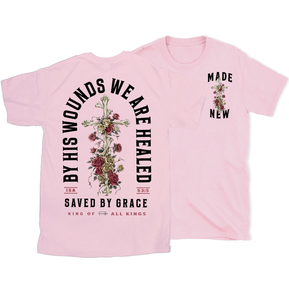 By His Wounds We Are Healed Christian T-Shirt