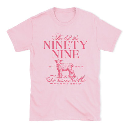 He Left The 99 To Rescues Me Christian T-Shirt