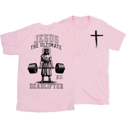 Jesus The Ulimate Deadlifter Chrsitian T-Shirt