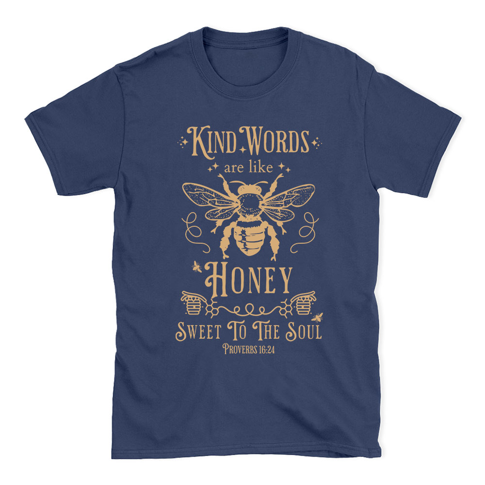Kind Words Are Like Honey Christian T-Shirt