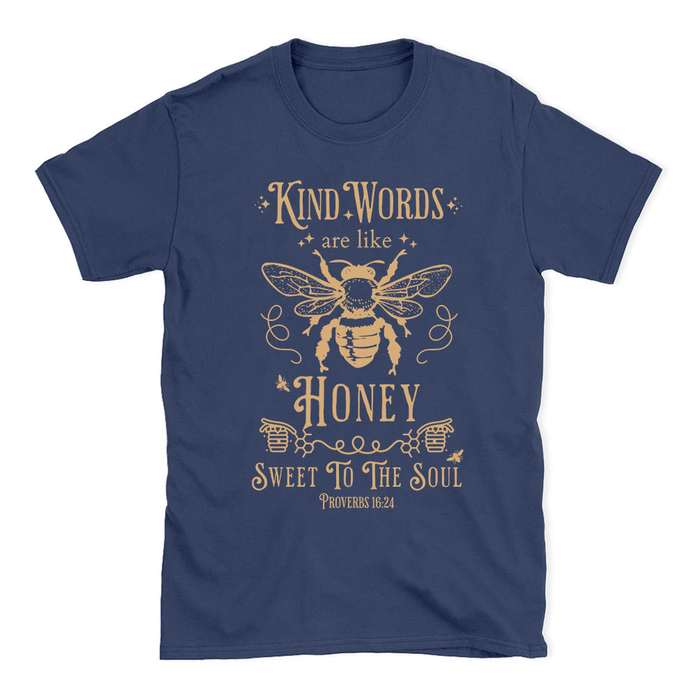 Kind Words Are Like Honey Christian T-Shirt