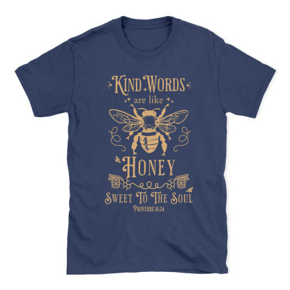 Kind Words Are Like Honey Christian T-Shirt