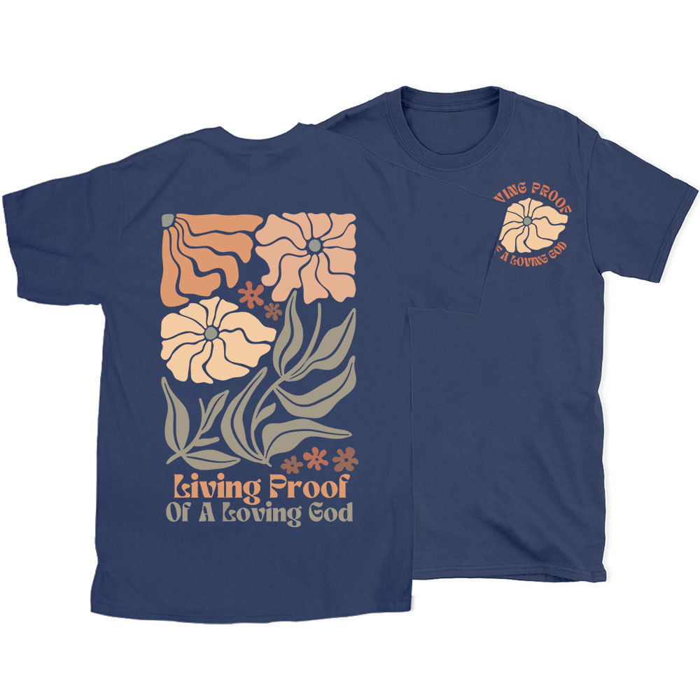 Living Proof Of A Loving God Christian T-Shirt