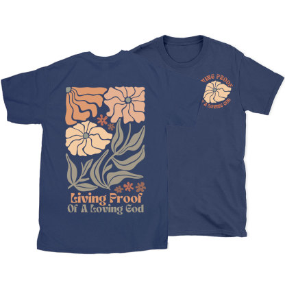 Living Proof Of A Loving God Christian T-Shirt