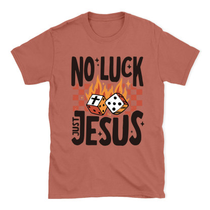 No Luck Just Jesus Christian T-Shirt