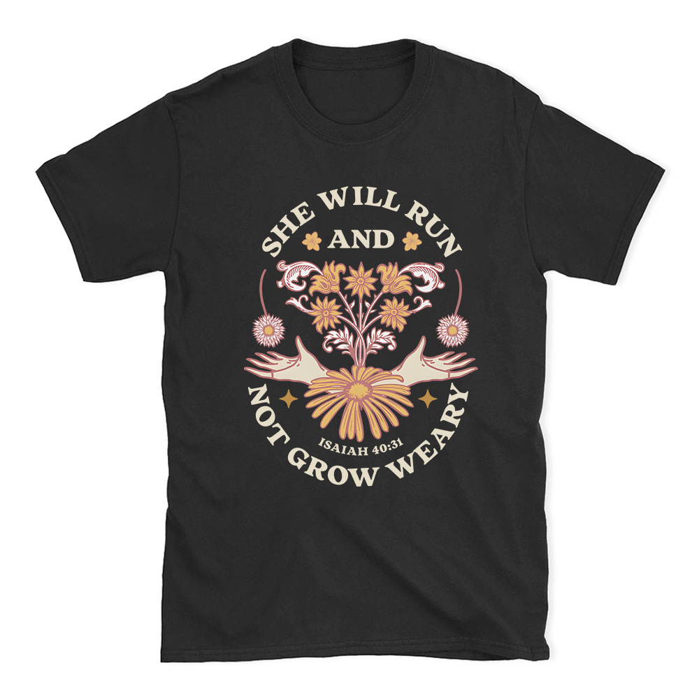 She Will Run And Not Grow Weary Christian T-Shirt