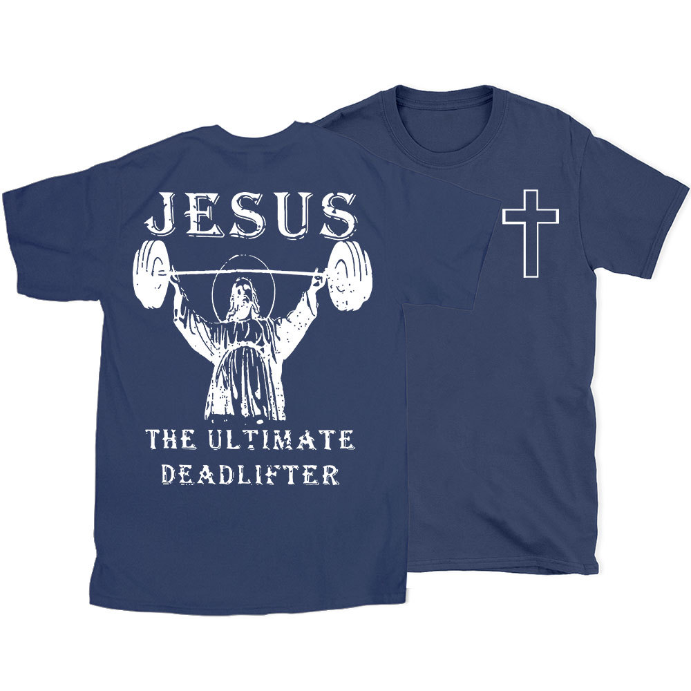 Jesus The Ultimate Deadlifter Christian T-Shirt
