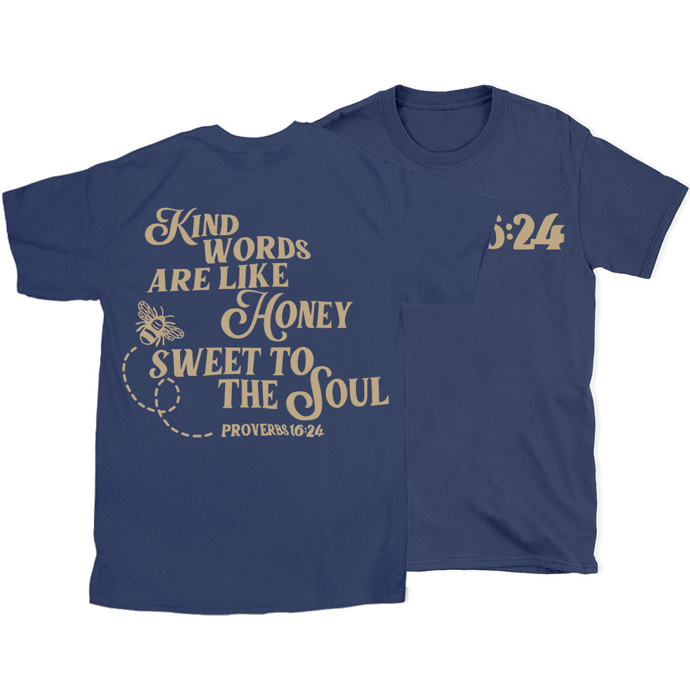 Kind Words Are Like Honey Sweet To The Soul Christian T-Shirt