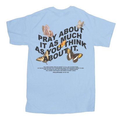 Pray About It As Much As You Think About It Christian T-Shirt