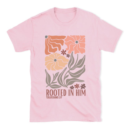 Rooted In Him Christian T-Shirt