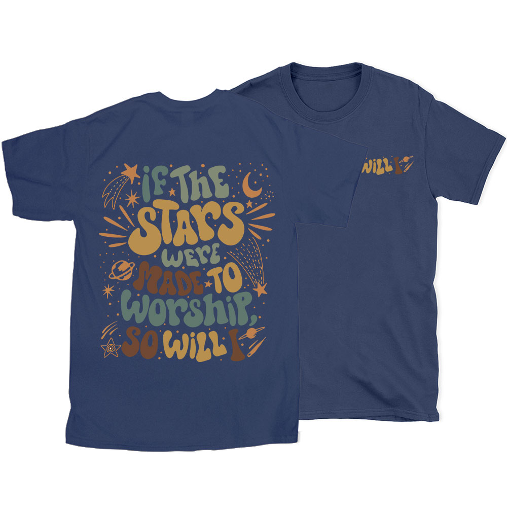 If The Stars Were Made To Worship Christian T-Shirt