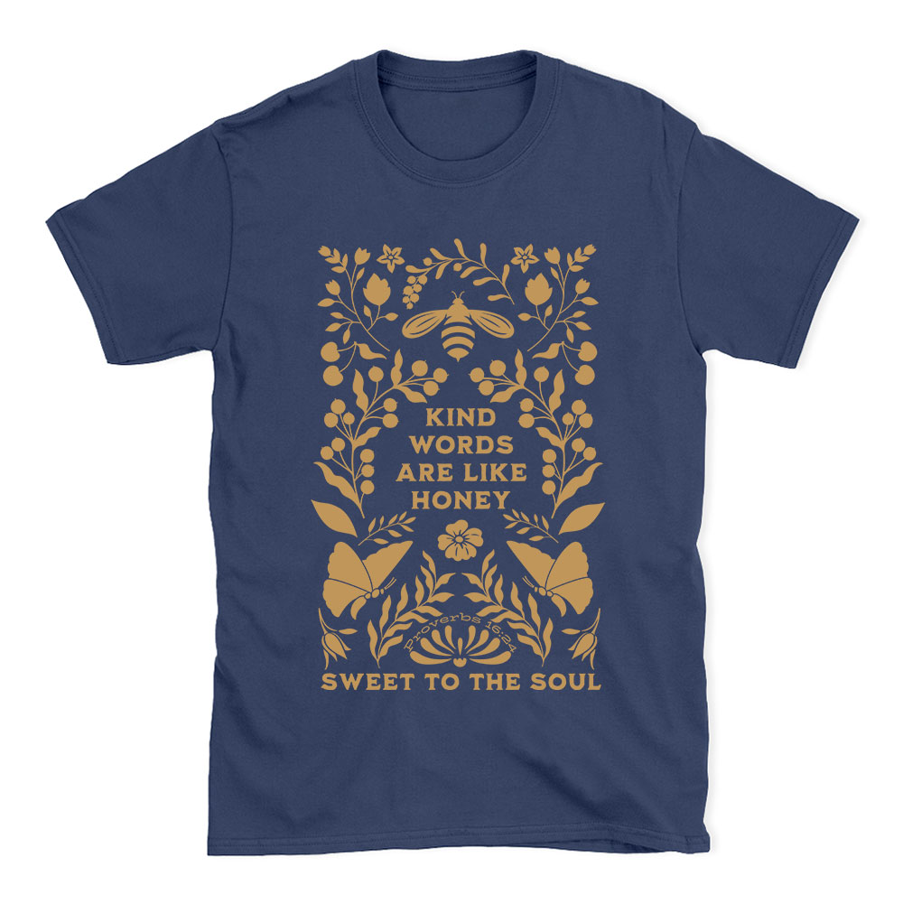 Kind Words Are Like Honey Sweet To The Soul Christian T-Shirt