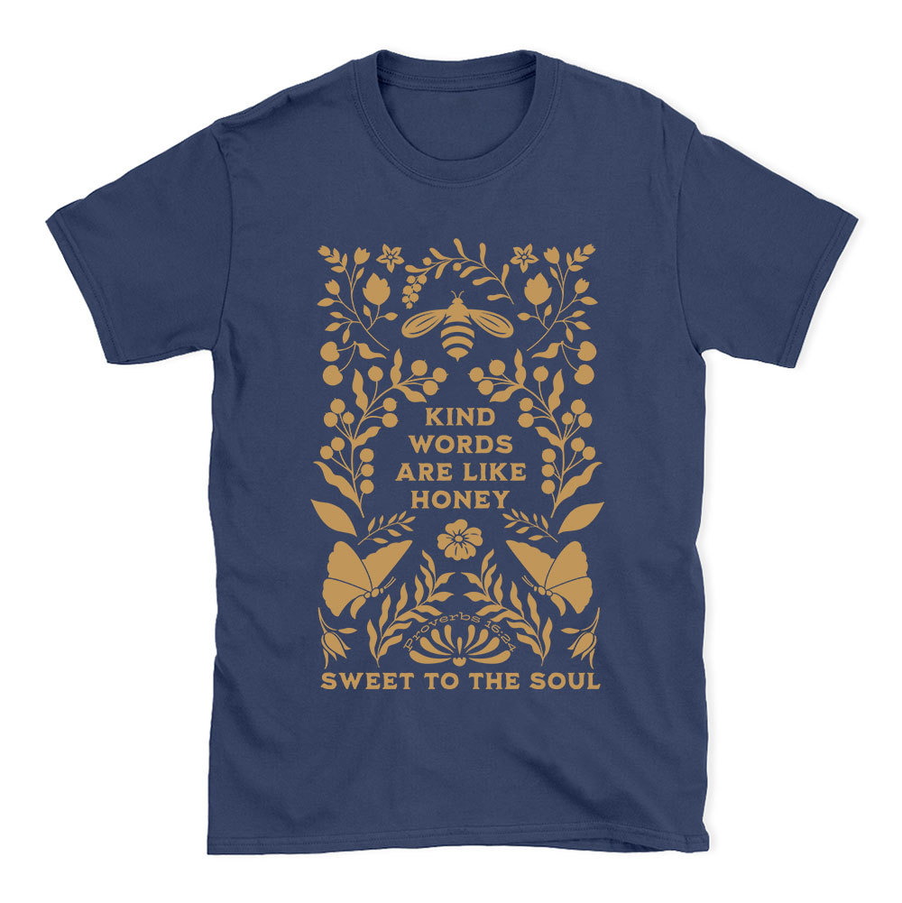Kind Words Are Like Honey Sweet To The Soul Christian T-Shirt