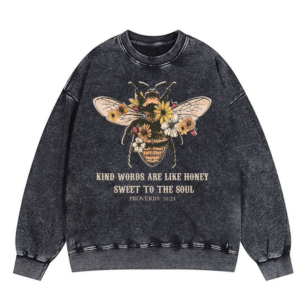 Kind Words Are Like Honey Bee Christian Washed Sweatshirt