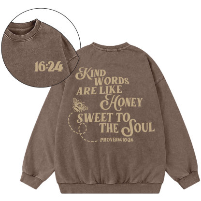 Kind Words Are Like Honey Sweet To The Soul Christian Washed Sweatshirt