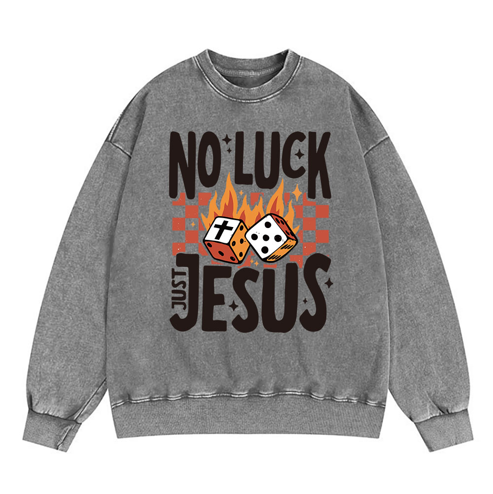 No Luck Just Jesus Christian Washed Sweatshirt