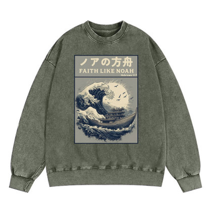 Faith Like Noah Christian Washed Sweatshirt