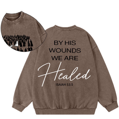 By His Wounds Christian Washed Sweatshirt