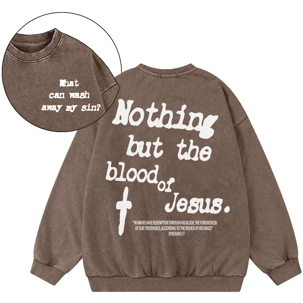 Nothing About The Blood Of Jesus Christian Washed Sweatshirt