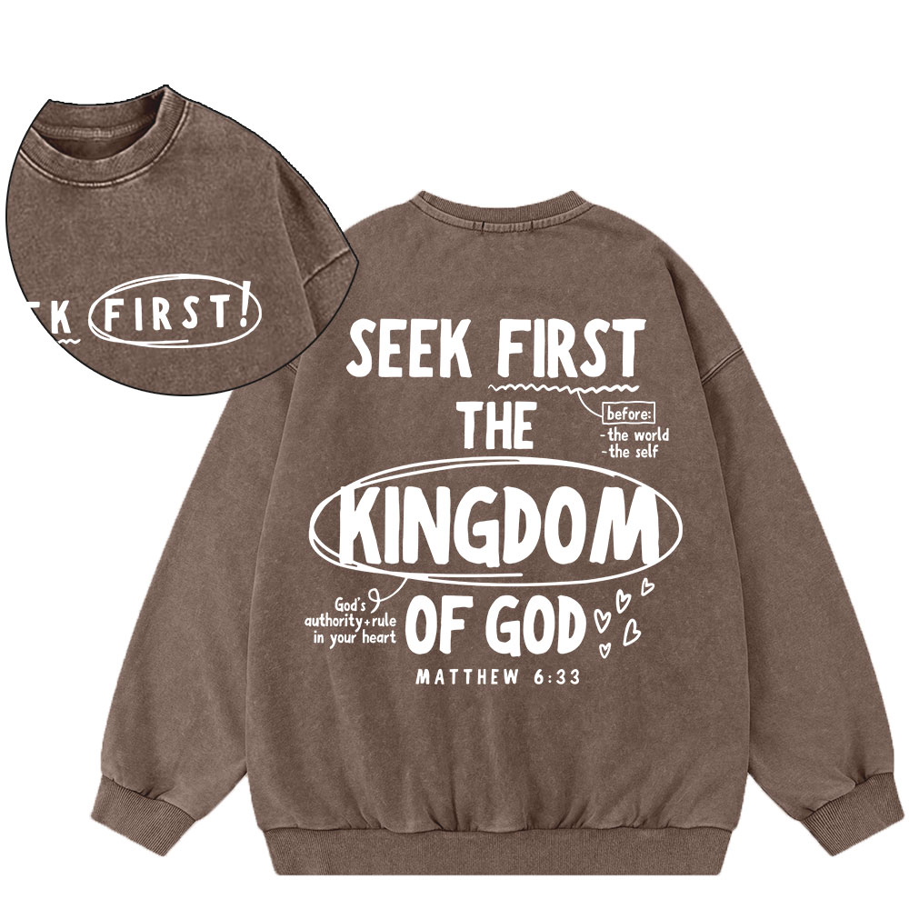 Seek Frist The Kingdom Of God Christian Washed Sweatshirt