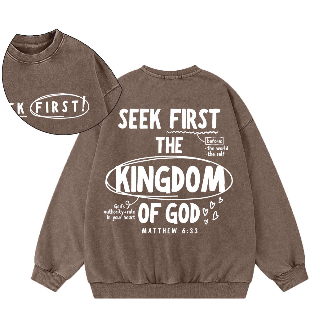 Seek Frist The Kingdom Of God Christian Washed Sweatshirt