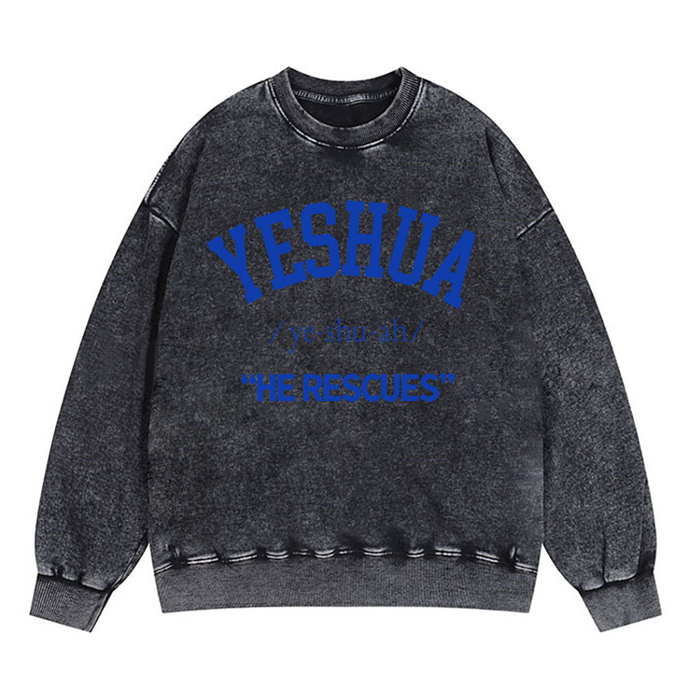 Yeshua He Rescues Christian Washed Sweatshirt