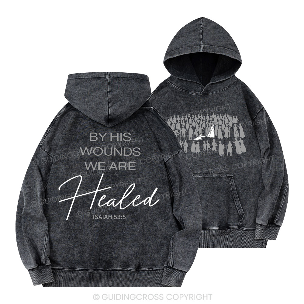 By His Wounds Christian Washed Hoodie 