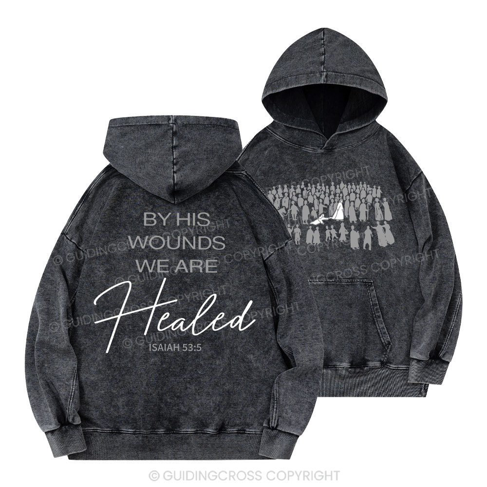By His Wounds Christian Washed Hoodie 