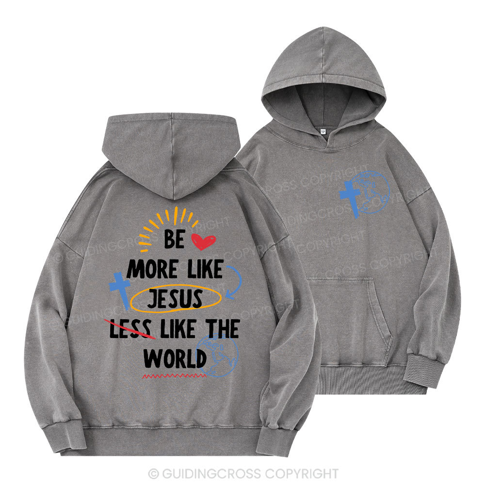 Be More like Jesus Christian Washed Hoodie 
