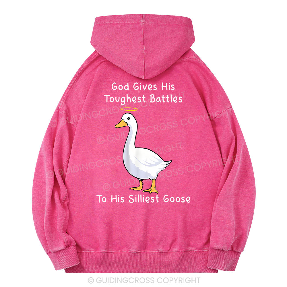 God Gives His Toughest Battles To His Silliest Goose Christian Washed Hoodie