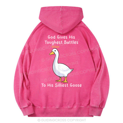 God Gives His Toughest Battles To His Silliest Goose Christian Washed Hoodie
