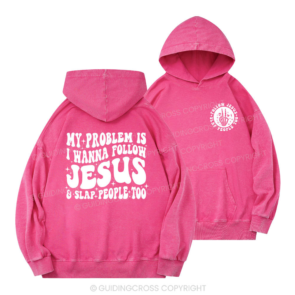 Follow Jesus And Slap People Funny Christian Washed Hoodie