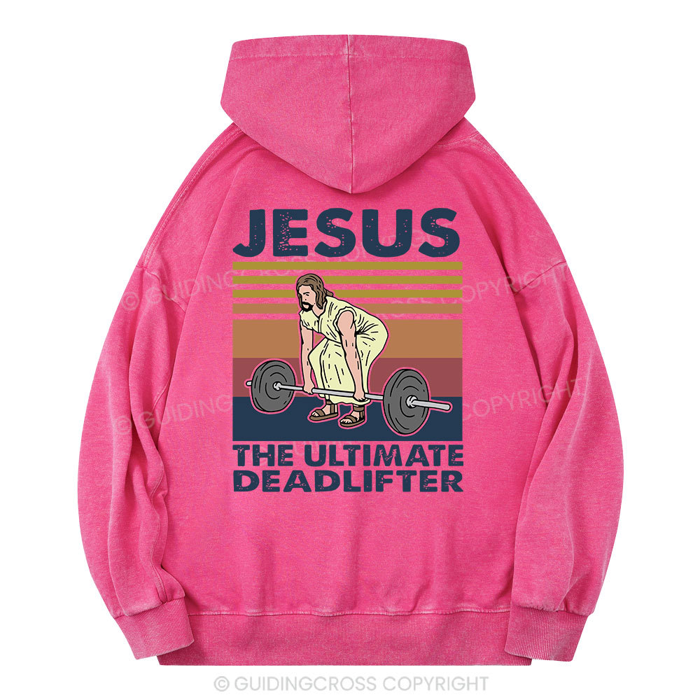 Jesus The Ultimate Deadlifter Christian Washed Hoodie