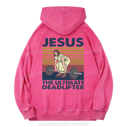 Jesus The Ultimate Deadlifter Christian Washed Hoodie