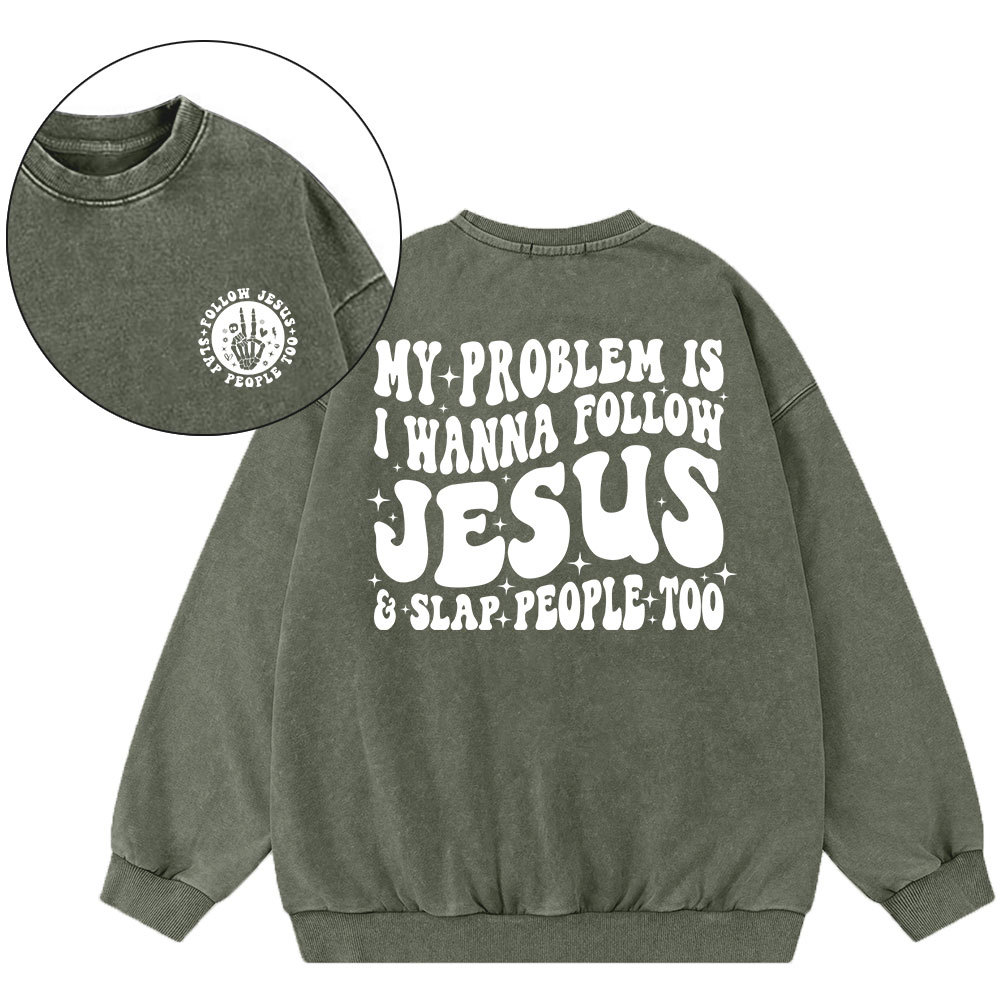 Follow Jesus And Slap People Funny Christian Washed Sweatshirt