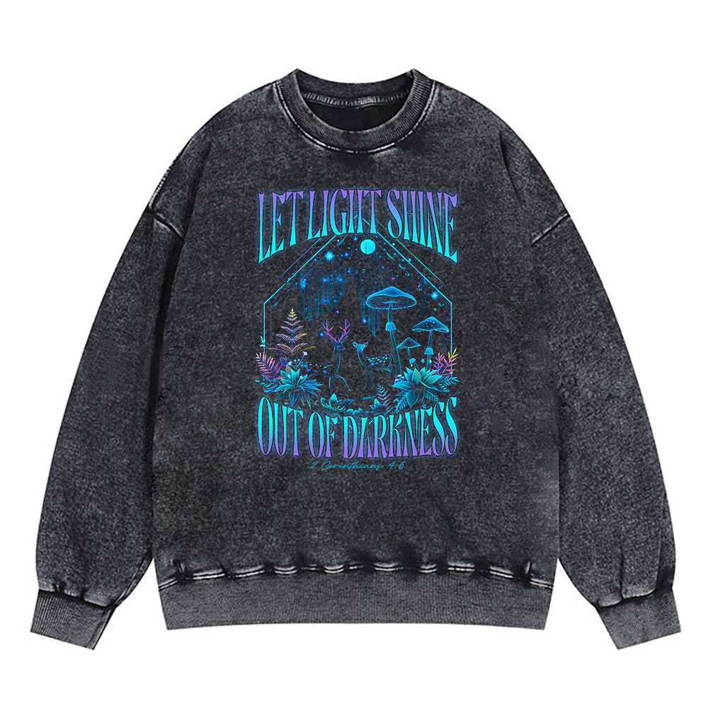 Let Light Shine Out Of Darkness Christian Washed Sweatshirt