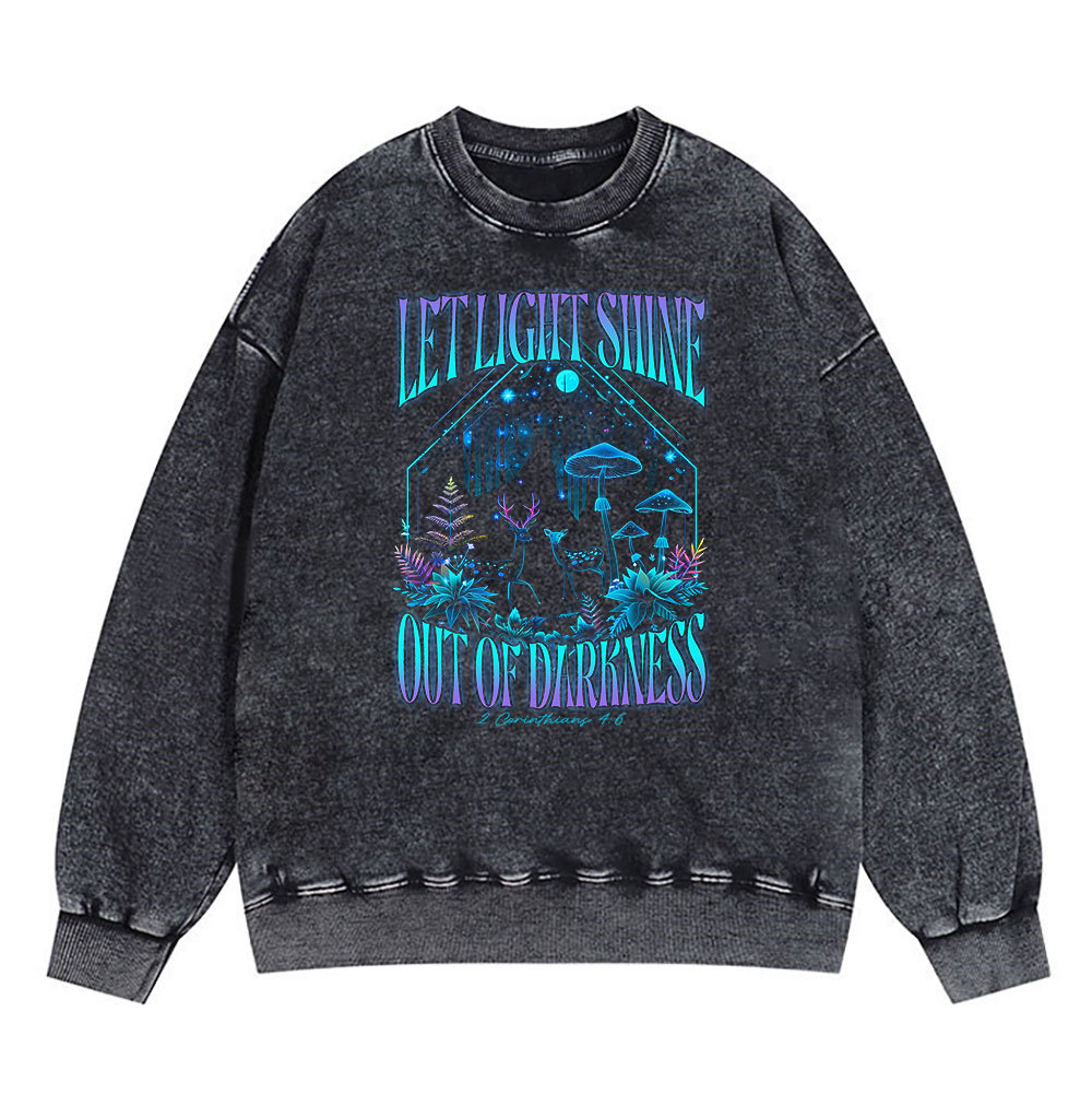 Let Light Shine Out Of Darkness Christian Washed Sweatshirt