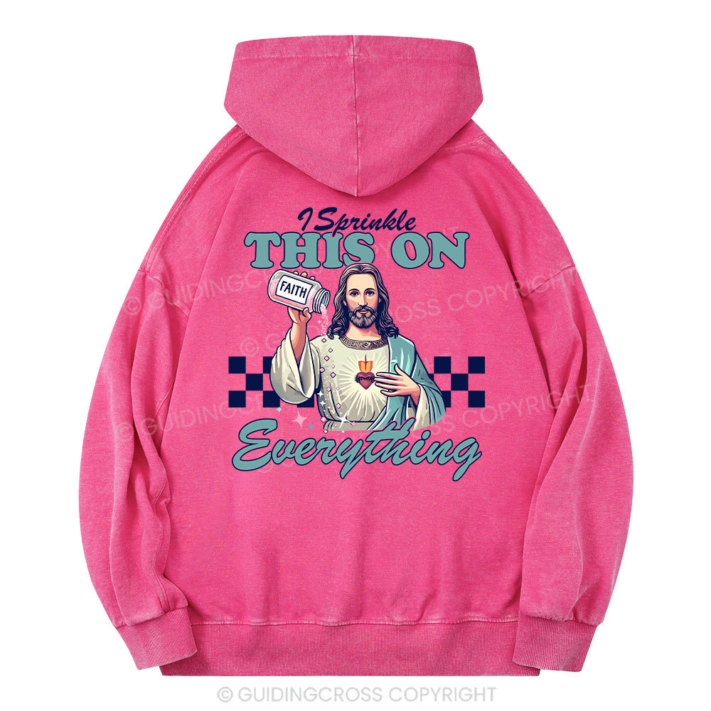 Jesus Sprinkle Faith On Everything Christian Washed Hoodie
