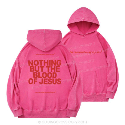 Nothing But The Blood Of Jeuss Christian Washed Hoodie